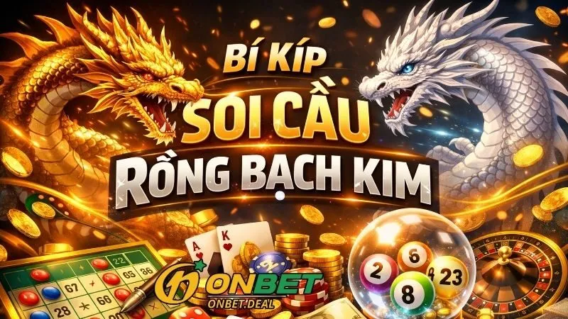 Tại sao bí kíp soi cầu rồng bạch kim lại được ưa chuộng?